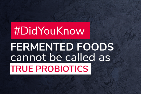 Fermented Food cannot be called as True probiotics